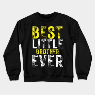 Best Little Brother Ever Crewneck Sweatshirt